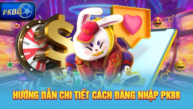 Hướng dẫn chi tiết cách đăng nhập PK88