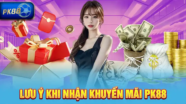 lưu ý khi nhận khuyến mãi PK88