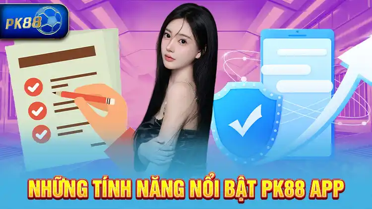 Những tính năng nổi bật PK88 App