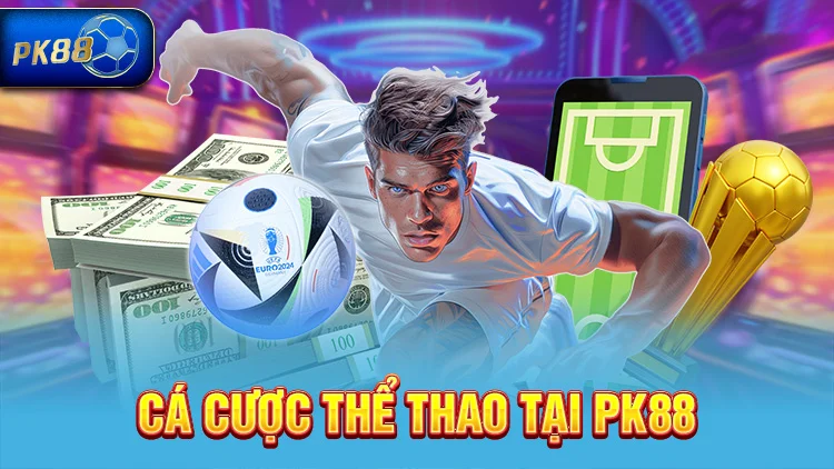 Cá cược thể thao tại PK88