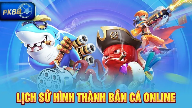 Nguồn gốc game bắn cá online