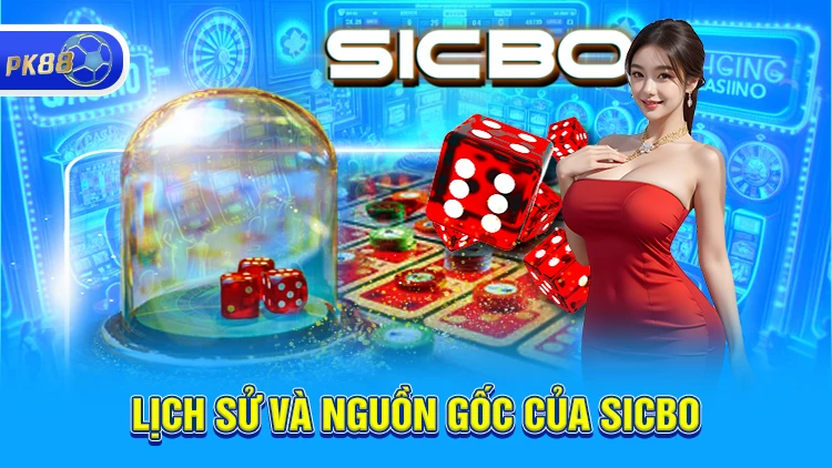 Tìm hiểu về nguồn gốc trò Sicbo