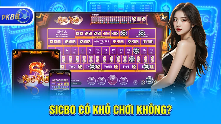 Chơi Sicbo có khó không?