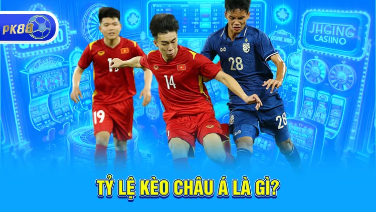 Tỷ lệ kèo châu Á?