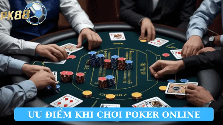 Ưu điểm khi chơi Poker