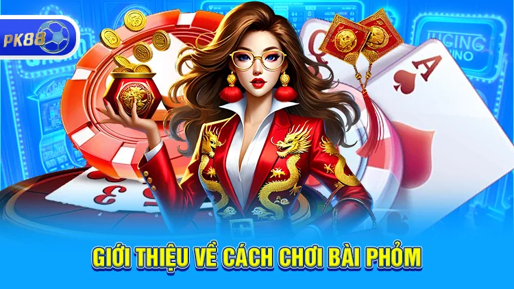 Giới thiệu về cách chơi bài phỏm