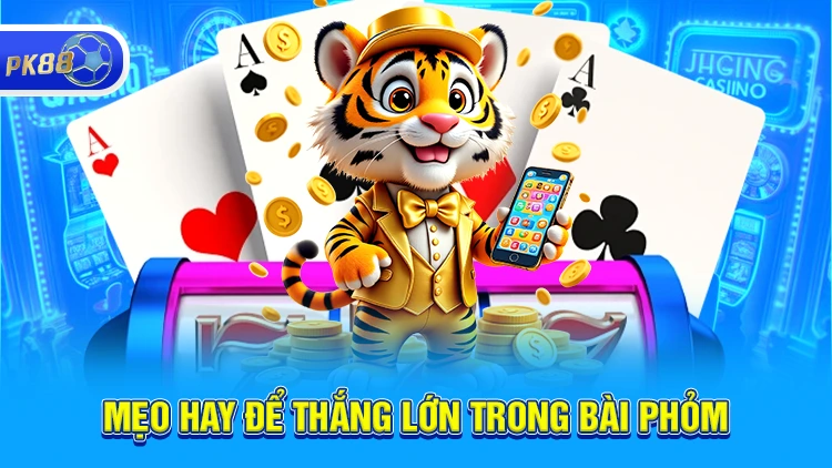 Cách chơi thắng lớn trong bài phỏm